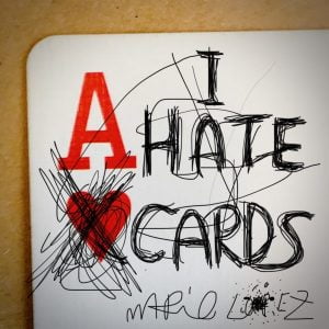 I Hate Cards By Mario Lopez