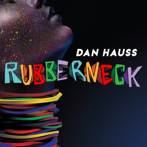Rubberneck by Dan Hauss