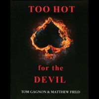 Too Hot For The Devil By Tom Gagnon and Matthew Field