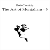 The Art of Mentalism 3 by Bob Cassidy