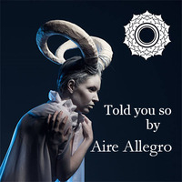 Told you so by Aire Allegro