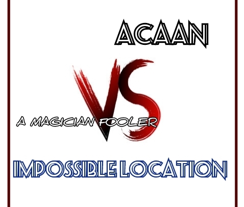 ACAAN VS IMPOSSIBLE LOCATION by Joseph B